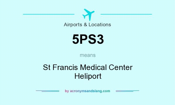 What does 5PS3 mean? It stands for St Francis Medical Center Heliport