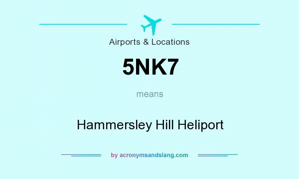 What does 5NK7 mean? It stands for Hammersley Hill Heliport
