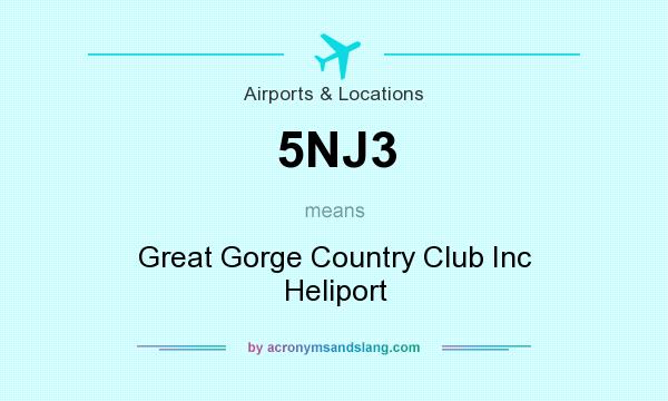 What does 5NJ3 mean? It stands for Great Gorge Country Club Inc Heliport