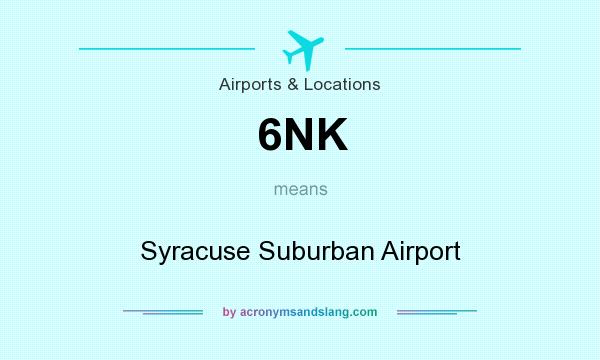What does 6NK mean? It stands for Syracuse Suburban Airport