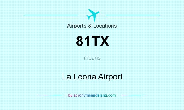 What does 81TX mean? It stands for La Leona Airport