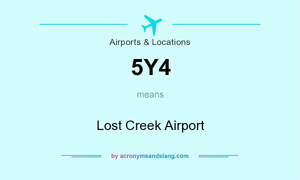 What does 5Y4 mean? It stands for Lost Creek Airport