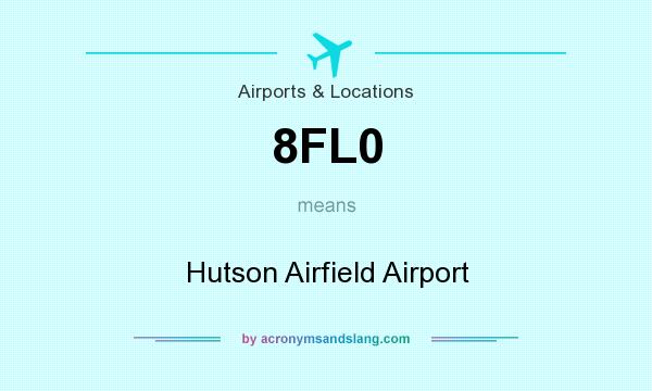 What does 8FL0 mean? It stands for Hutson Airfield Airport