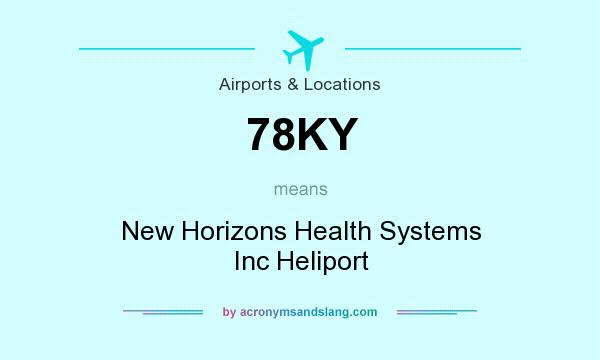 What does 78KY mean? It stands for New Horizons Health Systems Inc Heliport