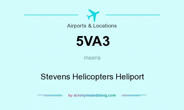What does 5VA3 mean? It stands for Stevens Helicopters Heliport