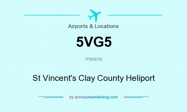 What does 5VG5 mean? It stands for St Vincent`s Clay County Heliport