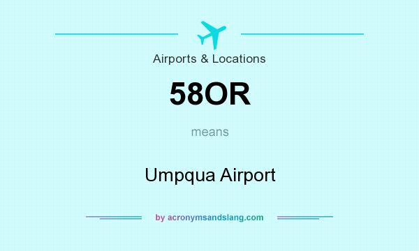 What does 58OR mean? It stands for Umpqua Airport