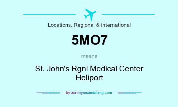What does 5MO7 mean? It stands for St. John`s Rgnl Medical Center Heliport