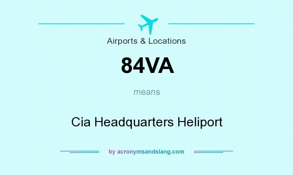 What does 84VA mean? It stands for Cia Headquarters Heliport