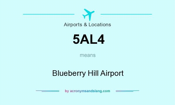 What does 5AL4 mean? It stands for Blueberry Hill Airport