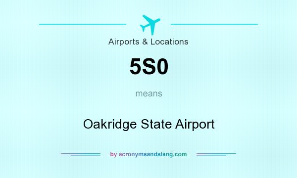 What does 5S0 mean? It stands for Oakridge State Airport