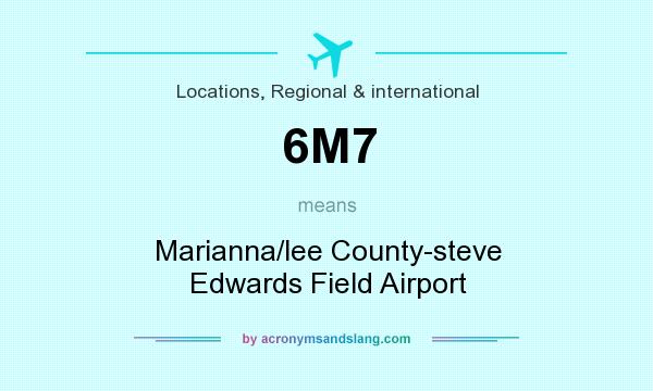 What does 6M7 mean? It stands for Marianna/lee County-steve Edwards Field Airport