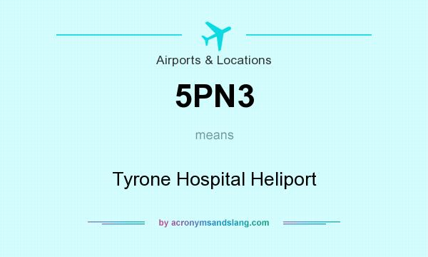 What does 5PN3 mean? It stands for Tyrone Hospital Heliport