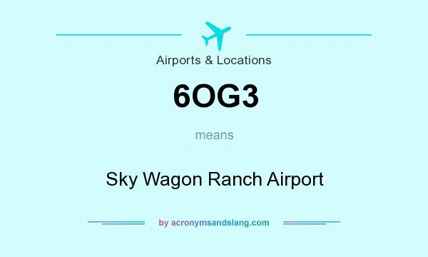 What does 6OG3 mean? It stands for Sky Wagon Ranch Airport
