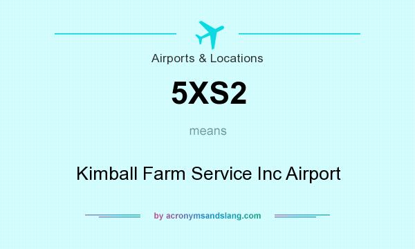 What does 5XS2 mean? It stands for Kimball Farm Service Inc Airport