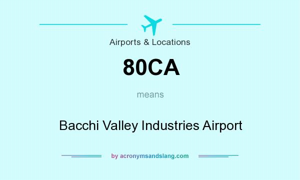 What does 80CA mean? It stands for Bacchi Valley Industries Airport