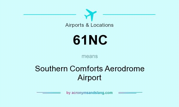 What does 61NC mean? It stands for Southern Comforts Aerodrome Airport