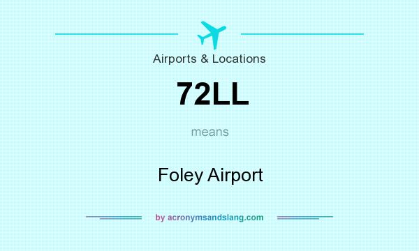 What does 72LL mean? It stands for Foley Airport