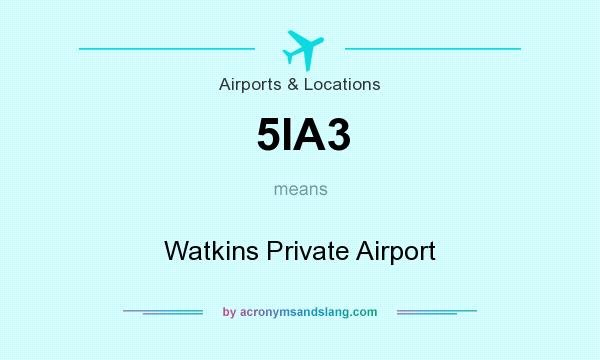 What does 5IA3 mean? It stands for Watkins Private Airport