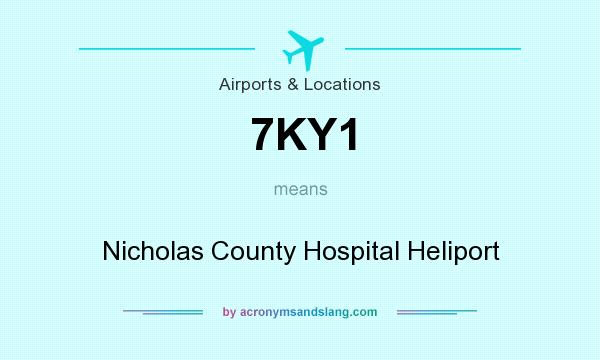 What does 7KY1 mean? It stands for Nicholas County Hospital Heliport
