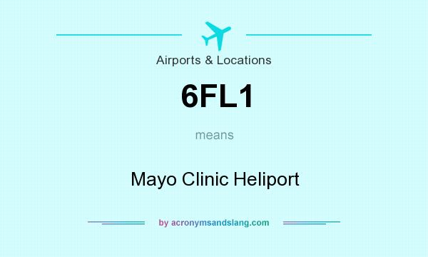 What does 6FL1 mean? It stands for Mayo Clinic Heliport