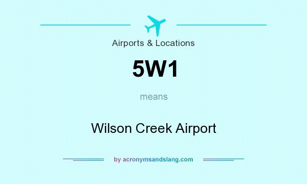 What does 5W1 mean? It stands for Wilson Creek Airport