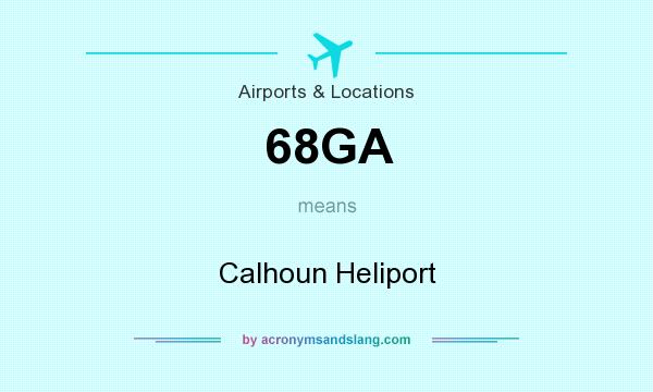 What does 68GA mean? It stands for Calhoun Heliport
