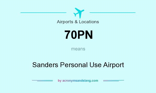 What does 70PN mean? It stands for Sanders Personal Use Airport