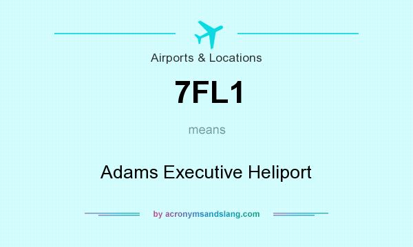 What does 7FL1 mean? It stands for Adams Executive Heliport