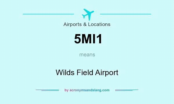 What does 5MI1 mean? It stands for Wilds Field Airport