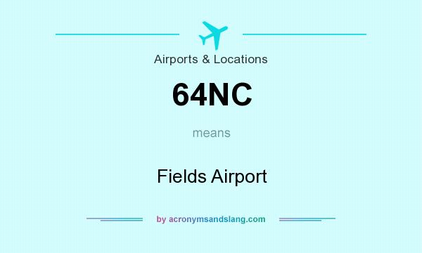 What does 64NC mean? It stands for Fields Airport