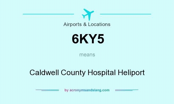 What does 6KY5 mean? It stands for Caldwell County Hospital Heliport