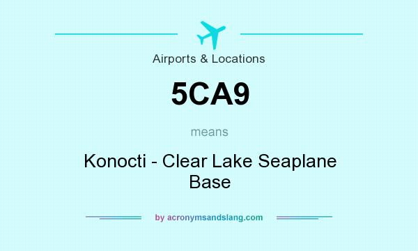 What does 5CA9 mean? It stands for Konocti - Clear Lake Seaplane Base