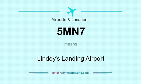 What does 5MN7 mean? It stands for Lindey`s Landing Airport
