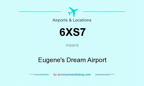 What does 6XS7 mean? It stands for Eugene`s Dream Airport