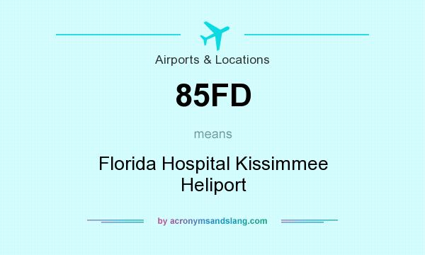 What does 85FD mean? It stands for Florida Hospital Kissimmee Heliport