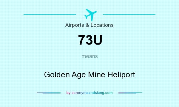 What does 73U mean? It stands for Golden Age Mine Heliport