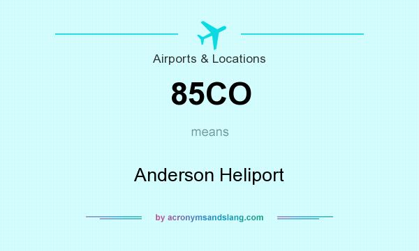 What does 85CO mean? It stands for Anderson Heliport