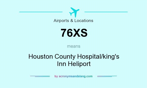 What does 76XS mean? It stands for Houston County Hospital/king`s Inn Heliport