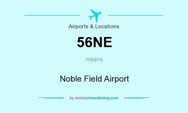 What does 56NE mean? It stands for Noble Field Airport
