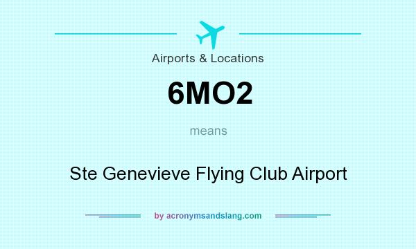 What does 6MO2 mean? It stands for Ste Genevieve Flying Club Airport