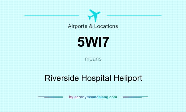 What does 5WI7 mean? It stands for Riverside Hospital Heliport