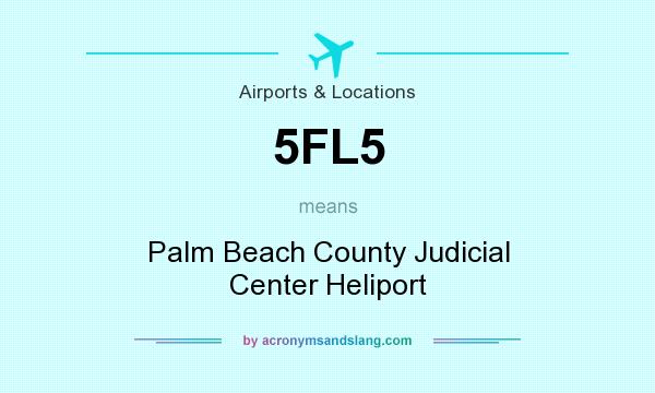 What does 5FL5 mean? It stands for Palm Beach County Judicial Center Heliport