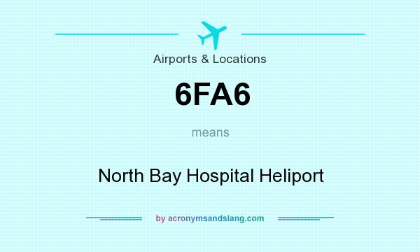What does 6FA6 mean? It stands for North Bay Hospital Heliport