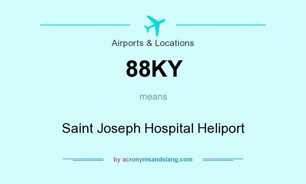 What does 88KY mean? It stands for Saint Joseph Hospital Heliport