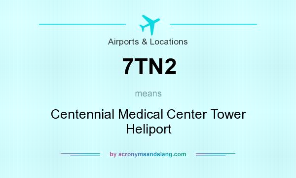What does 7TN2 mean? It stands for Centennial Medical Center Tower Heliport