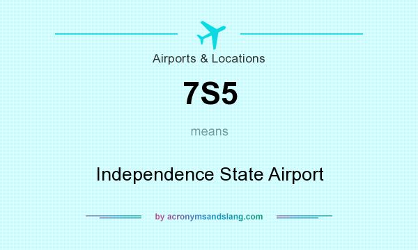 What does 7S5 mean? It stands for Independence State Airport