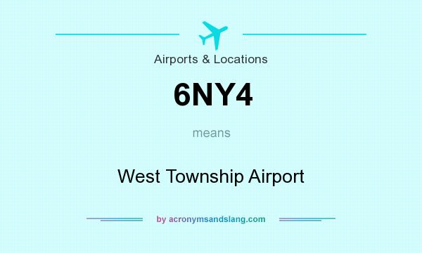 What does 6NY4 mean? It stands for West Township Airport