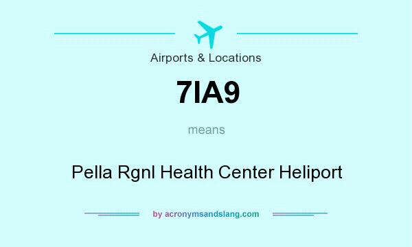 What does 7IA9 mean? It stands for Pella Rgnl Health Center Heliport