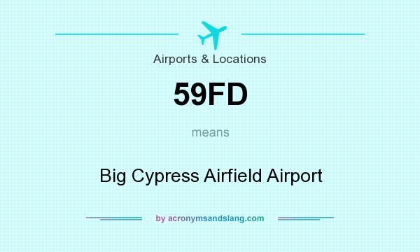 What does 59FD mean? It stands for Big Cypress Airfield Airport